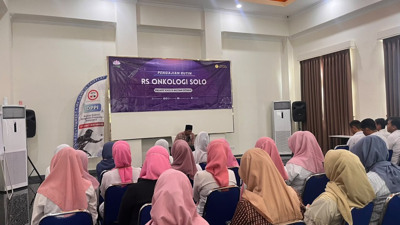 Rumah Sakit Onkologi Solo Gelar Pengajian Rutin Civitas Hospitalia Bertema “Al-Qur’an adalah Obat”